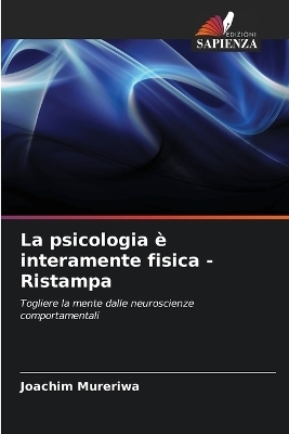 La psicologia &egrave; interamente fisica - Ristampa - Joachim Mureriwa
