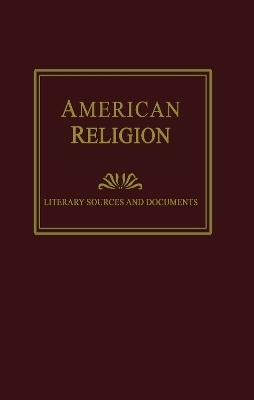 American Religion: Literary Sources and Documents - 