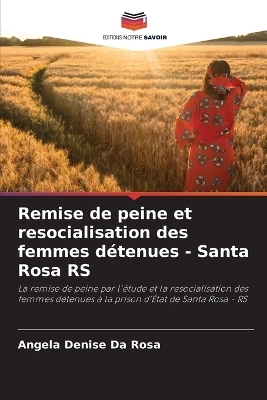 Remise de peine et resocialisation des femmes d&eacute;tenues - Santa Rosa RS - Angela Denise Da Rosa
