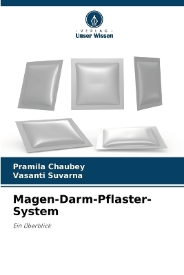 Magen-Darm-Pflaster-System - Pramila Chaubey, Vasanti Suvarna