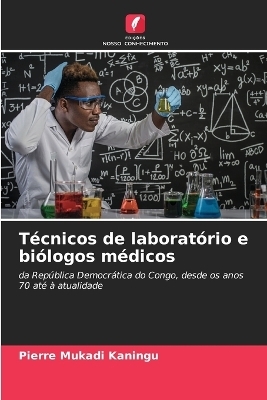 T&eacute;cnicos de laborat&oacute;rio e bi&oacute;logos m&eacute;dicos - Pierre Mukadi Kaningu