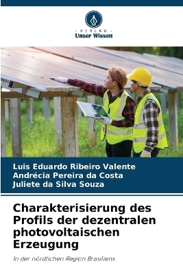 Charakterisierung des Profils der dezentralen photovoltaischen Erzeugung - Luis Eduardo Ribeiro Valente, Andr&eacute;cia Pereira da Costa, Juliete da Silva Souza