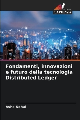 Fondamenti, innovazioni e futuro della tecnologia Distributed Ledger - Asha Sohal