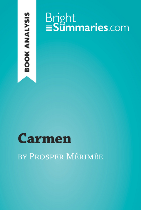 Carmen by Prosper M&eacute;rim&eacute;e (Book Analysis) - Bright Summaries