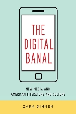 The Digital Banal - Zara Dinnen