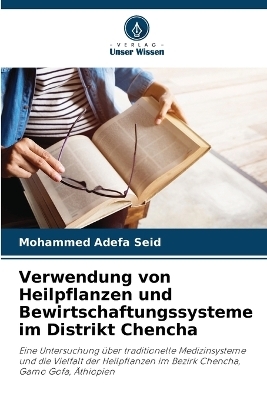 Verwendung von Heilpflanzen und Bewirtschaftungssysteme im Distrikt Chencha - Mohammed Adefa Seid