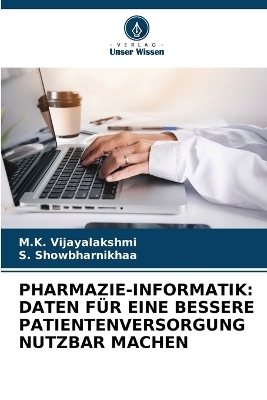 Pharmazie-Informatik - M K Vijayalakshmi, S Showbharnikhaa