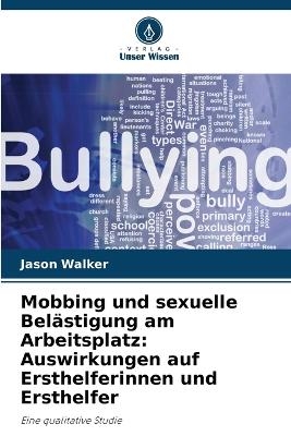 Mobbing und sexuelle Belästigung am Arbeitsplatz