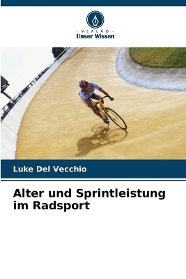 Alter und Sprintleistung im Radsport - Luke Del Vecchio