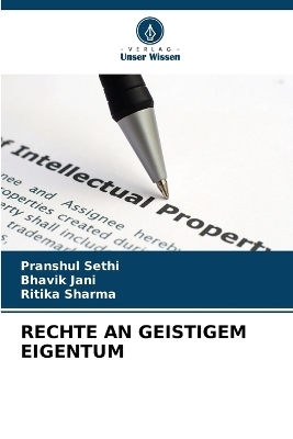 Rechte an Geistigem Eigentum - Pranshul Sethi, Bhavik Jani, Ritika Sharma