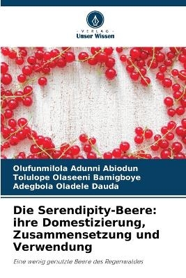 Die Serendipity-Beere - Olufunmilola Adunni Abiodun, Tolulope Olaseeni Bamigboye, Adegbola Oladele Dauda