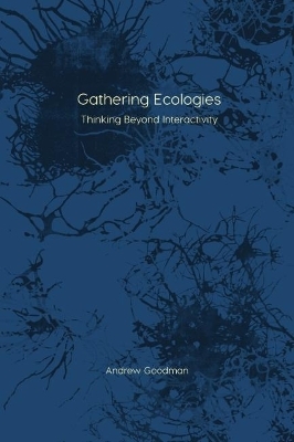 Gathering Ecologies - Andrew Goodman
