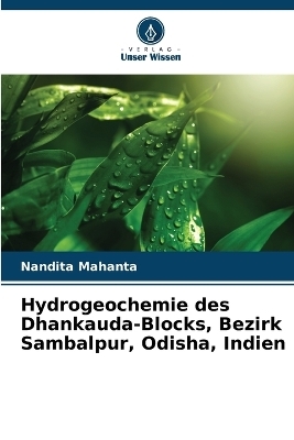 Hydrogeochemie des Dhankauda-Blocks, Bezirk Sambalpur, Odisha, Indien - Nandita Mahanta