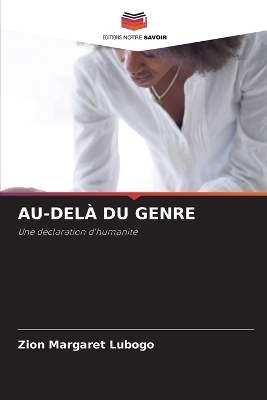 Au-Del&agrave; Du Genre - Zion Margaret Lubogo