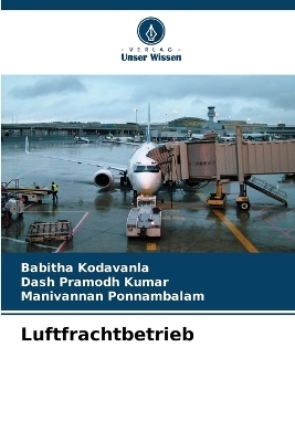 Luftfrachtbetrieb - Babitha Kodavanla, Dash Pramodh Kumar, Manivannan Ponnambalam