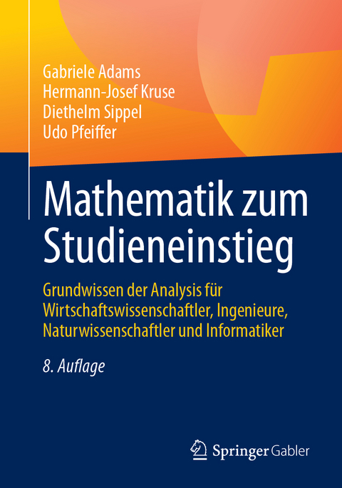 Mathematik zum Studieneinstieg - Gabriele Adams, Hermann-Josef Kruse, Diethelm Sippel, Udo Pfeiffer