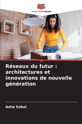 R&eacute;seaux du futur - Asha Sohal