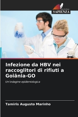 Infezione da HBV nei raccoglitori di rifiuti a Goi&acirc;nia-GO - Tam&iacute;ris Augusto Marinho