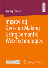 Improving Decision Making Using Semantic Web Technologies - Tek Raj Chhetri