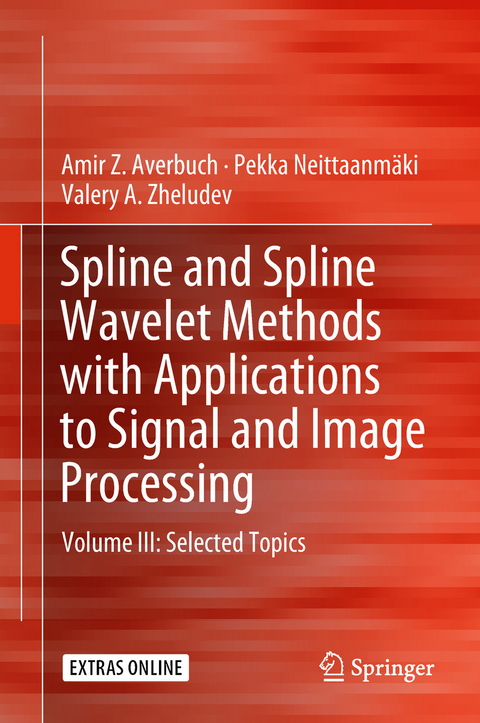 Spline and Spline Wavelet Methods with Applications to Signal and Image Processing - Amir Z. Averbuch, Pekka Neittaanm&auml;ki, Valery A. Zheludev