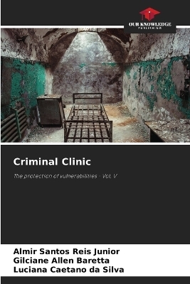 Criminal Clinic - Almir Santos Reis Junior, Gilciane Allen Baretta, Luciana Caetano da Silva