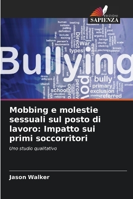 Mobbing e molestie sessuali sul posto di lavoro - Jason Walker
