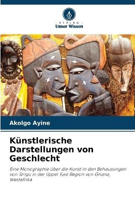 K&uuml;nstlerische Darstellungen von Geschlecht - AKOLGO Ayine