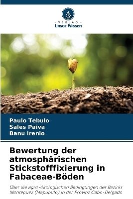 Bewertung der atmosph&auml;rischen Stickstofffixierung in Fabaceae-B&ouml;den - Paulo Tebulo, Sales Paiva, Banu Irenio