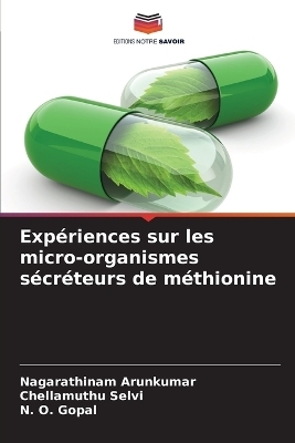 Exp&eacute;riences sur les micro-organismes s&eacute;cr&eacute;teurs de m&eacute;thionine - Nagarathinam Arunkumar, Chellamuthu Selvi, N O Gopal
