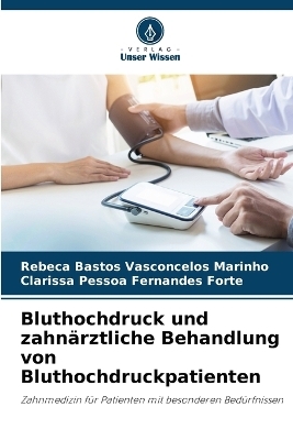 Bluthochdruck und zahn&auml;rztliche Behandlung von Bluthochdruckpatienten - Rebeca Bastos Vasconcelos Marinho, Clarissa Pessoa Fernandes Forte