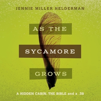As the Sycamore Grows - Jennie Miller Helderman