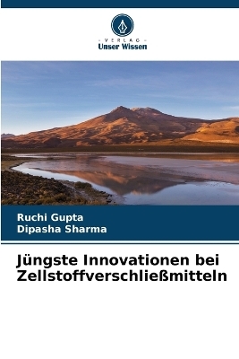 J&uuml;ngste Innovationen bei Zellstoffverschlie&szlig;mitteln - Ruchi Gupta, Dipasha Sharma