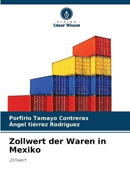 Zollwert der Waren in Mexiko - Porfirio Tamayo Contreras, &Aacute;ngel ti&eacute;rrez Rodr&iacute;guez