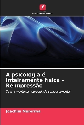 A psicologia &eacute; inteiramente f&iacute;sica - Reimpress&atilde;o - Joachim Mureriwa