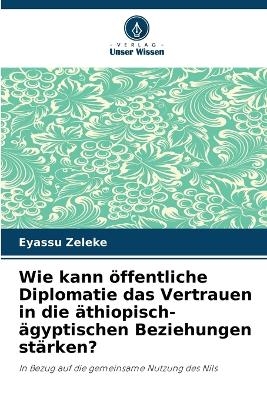 Wie kann öffentliche Diplomatie das Vertrauen in die äthiopisch-ägyptischen Beziehungen stärken?