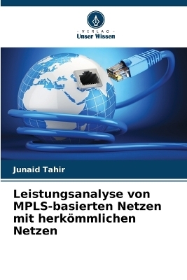 Leistungsanalyse von MPLS-basierten Netzen mit herk&ouml;mmlichen Netzen - Junaid Tahir