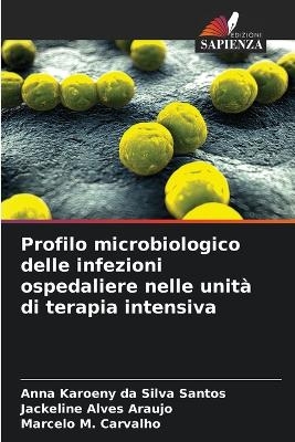 Profilo microbiologico delle infezioni ospedaliere nelle unit&agrave; di terapia intensiva - Anna Karoeny da Silva Santos, Jackeline Alves Araujo, Marcelo M Carvalho