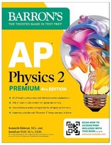 AP Physics 2 Premium, Fourth Edition: Prep Book with 4 Practice Tests + Comprehensive Review + Online Practice (2025) - Rideout, Kenneth, M.S.; Wolf, Jonathan, M.A. Ed. M