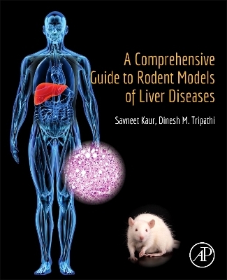 A Comprehensive Guide to Rodent Models of Liver Diseases - Savneet Kaur, Dinesh M. Tripathi