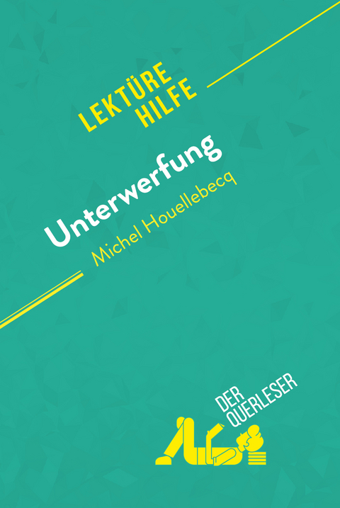 Unterwerfung von Michel Houellebecq (Lekt&uuml;rehilfe) - Chlo&eacute; De Smet, Lucile Lhoste