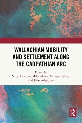 Wallachian Mobility and Settlement along the Carpathian Arc