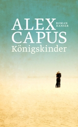 K&ouml;nigskinder - Alex Capus