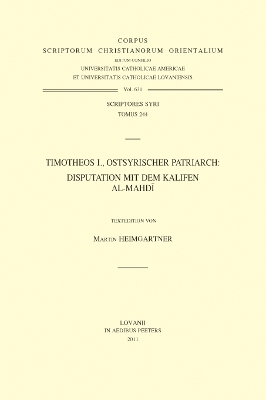 Timotheos I., ostsyrischer Patriarch: Disputation mit dem Kalifen Al-Mahdi - M. Heimgartner