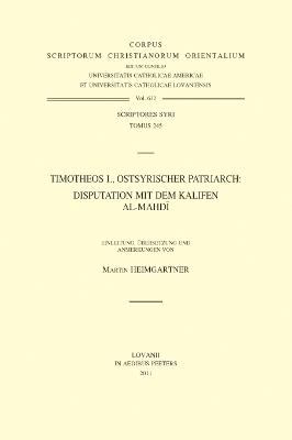 Timotheos I., ostsyrischer Patriarch: Disputation mit dem Kalifen Al-Mahdi - M. Heimgartner