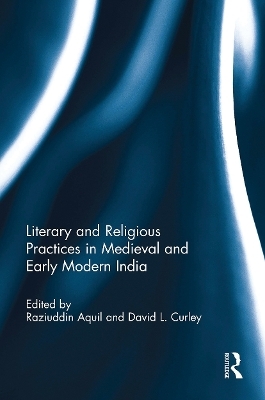 Literary and Religious Practices in Medieval and Early Modern India - 