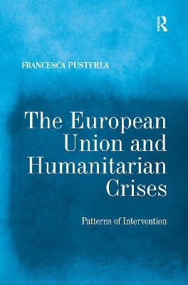 The European Union and Humanitarian Crises - Francesca Pusterla