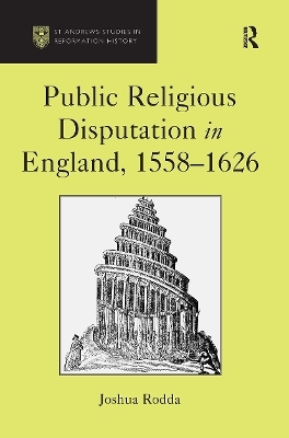 Public Religious Disputation in England, 1558�1626