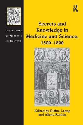 Secrets and Knowledge in Medicine and Science, 1500&ndash;1800 - Alisha Rankin