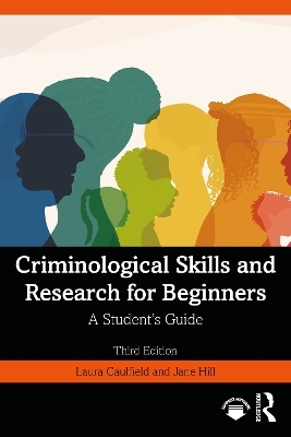 Criminological Skills and Research for Beginners - Laura Caulfield, Jane Hill