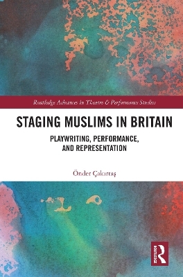 Staging Muslims in Britain - &Ouml;nder &Ccedil;akırtaş